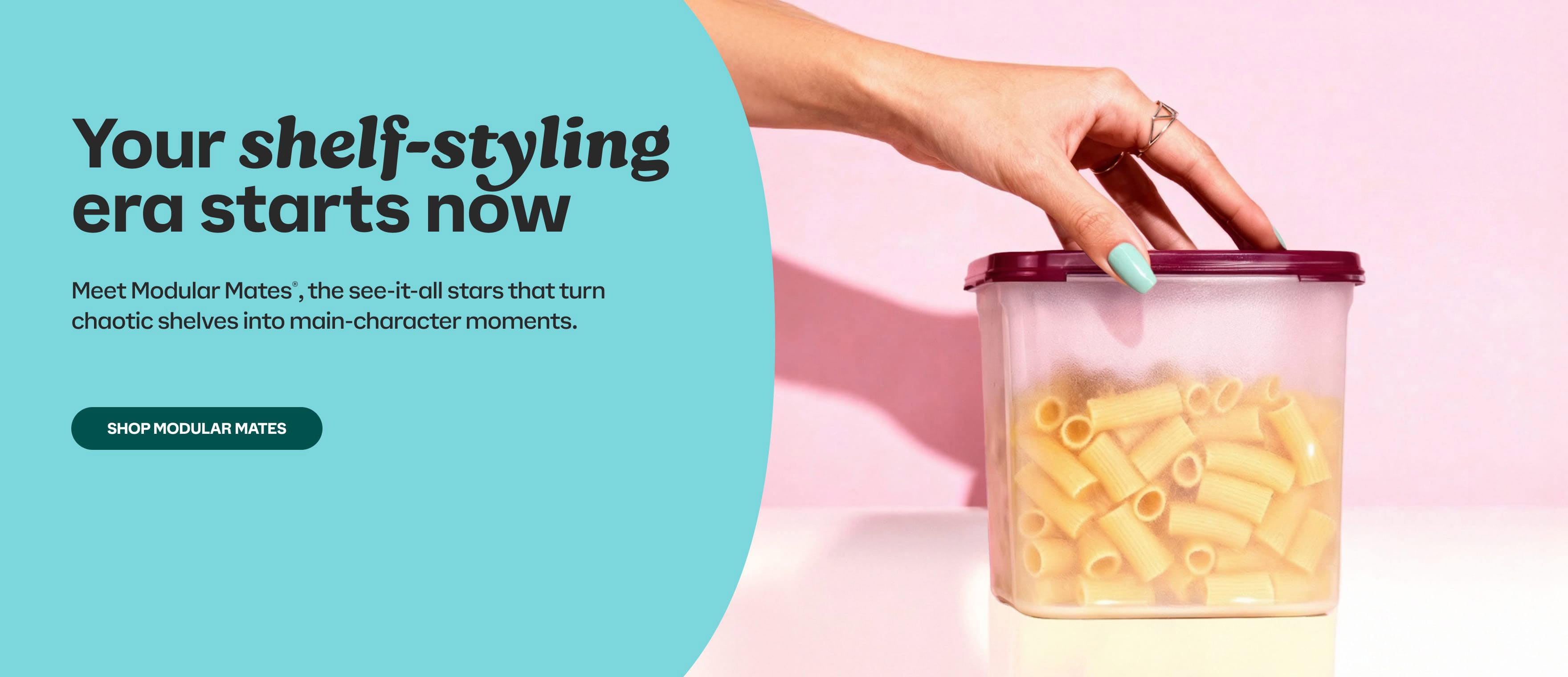 Mondular Mates Square container of pasta with a hand reaching for it, promotional text about shelf styling, and a discount offer on a pink background. [CTA] Shop Modular Mates