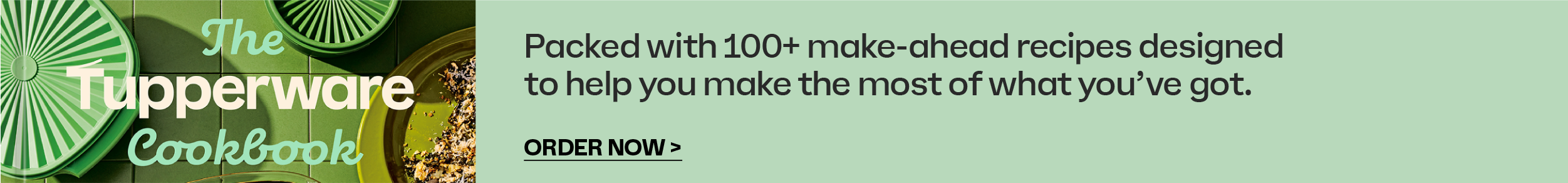 Make the most of what you've got with Tupperware's new Cookbook. Order now.